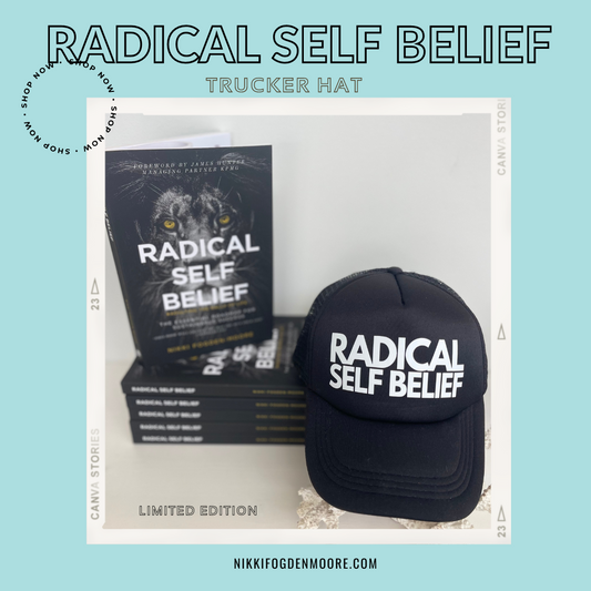 Limited Edition Radical Self Belief Trucker Hat